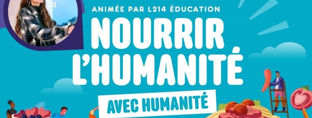 Conférence | "Nourrir l'humanité avec humanité" animée par L214 éducation 