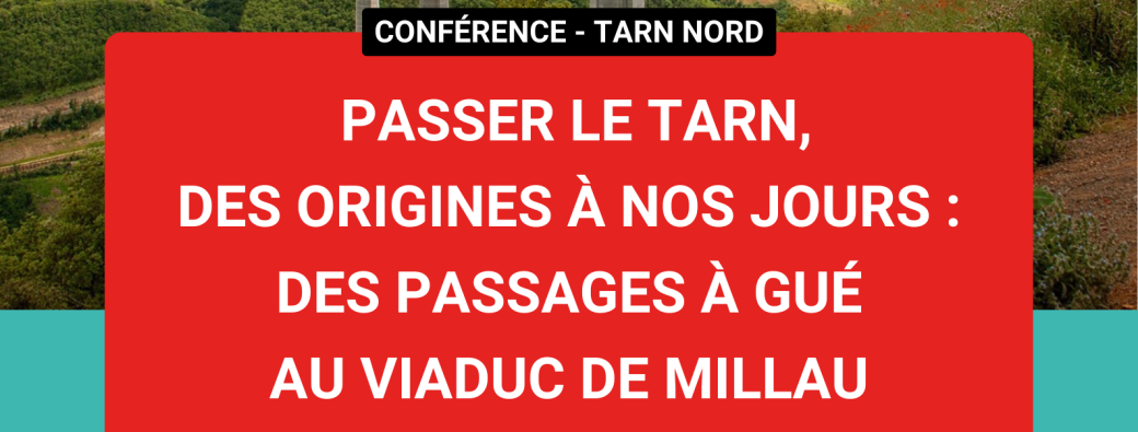 CONFERENCE : PASSER LE TARN DES ORIGINES A NOS JOURS