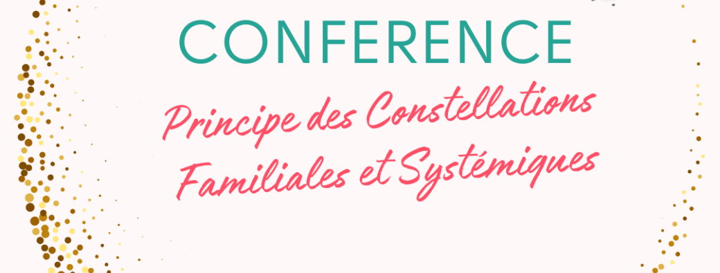 CONFERENCE | Principe des Constellations Familiales et Systémiques