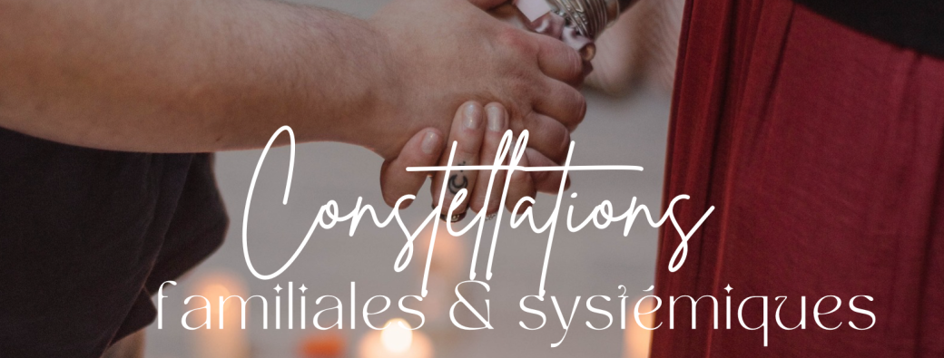 Constellations systémiques & familiales