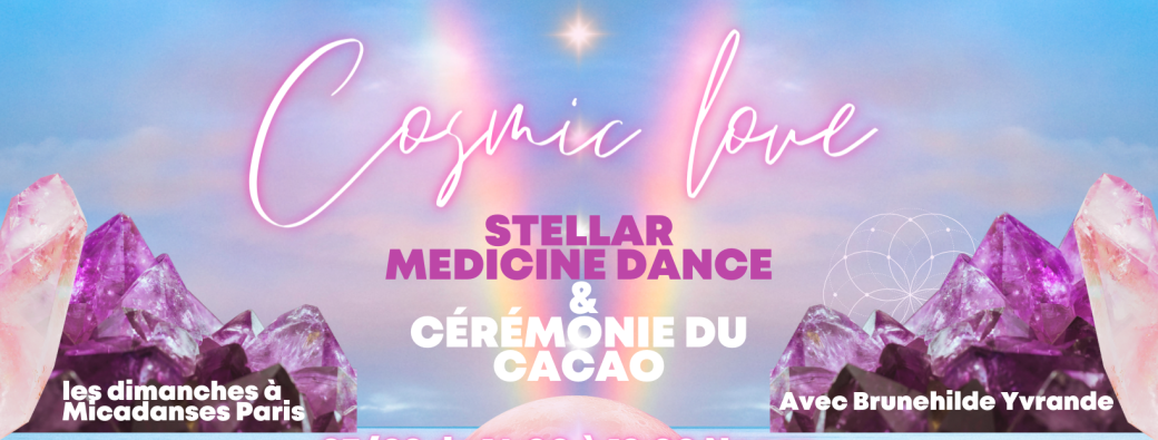 Cosmic Love - Stellar medicine Dance & Cérémonie du Cacao