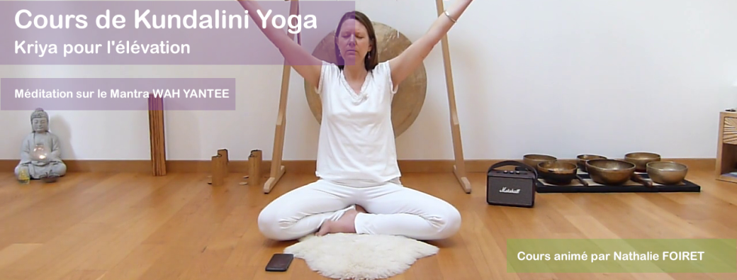 Cours de Kundalini Yoga pour l'Elévation et méditation sur WAH  YANTEE | Réf n°19.04.25