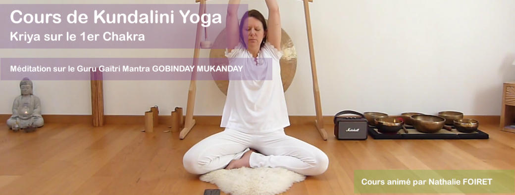 Cours de Kundalini Yoga sur le 1er Chakra et méditation sur GOBINDAY MUKANDAY | Réf n°22.09.25