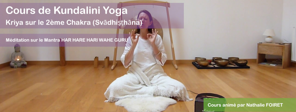 Cours de Kundalini Yoga sur le 2ème Chakra et méditation sur HAR HARE HARI | Réf n°11.46.24