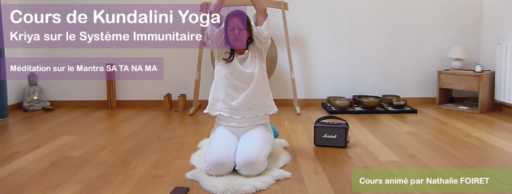 Cours de Kundalini Yoga sur le Système Immunitaire et méditation sur SA TA NA MA | Réf n°09.42.24