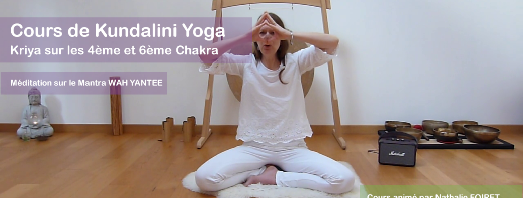 Cours de Kundalini Yoga sur les Chakras 4 et 6 et méditation sur WAH  YANTEE | Réf n°18.03.25