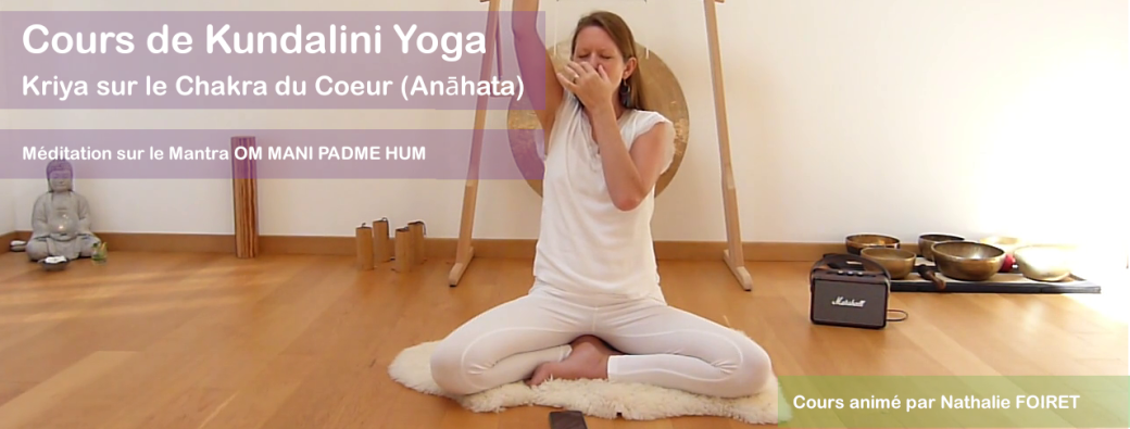 Cours de Kundalini Yoga sur le Chakra Coeur et méditation sur OM MANI PADME HUM | Réf n°01.39.23