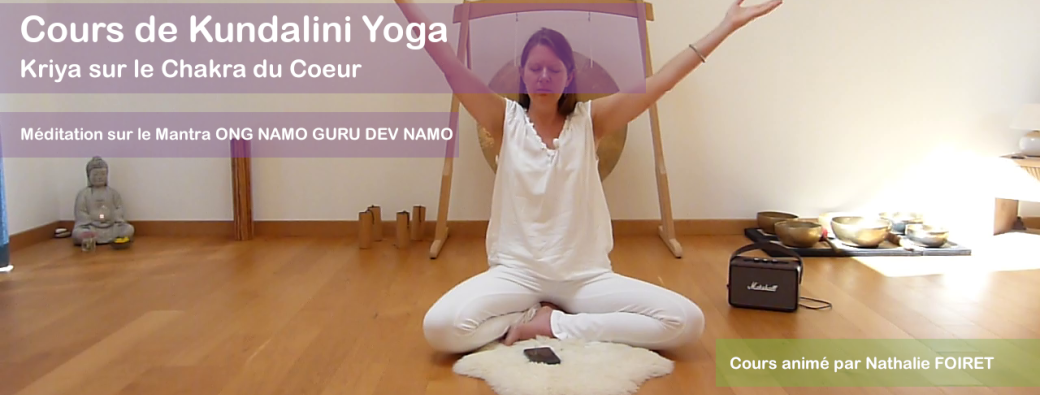 Cours de Kundalini Yoga sur le Chakra du Coeur et méditation sur le mantra ONG NAMO | Réf n°03.38.24