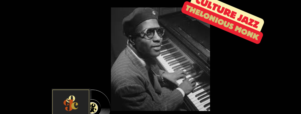 Culture Jazz spéciale Thelonious Monk