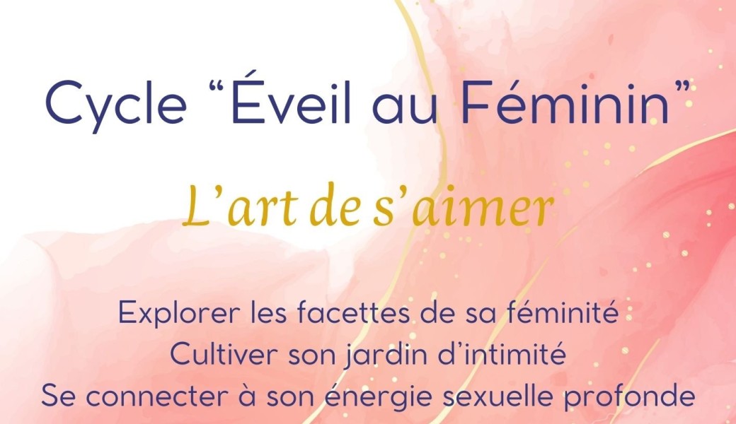 Cycle « Éveil au féminin - L’art de s’aimer » 2024-25