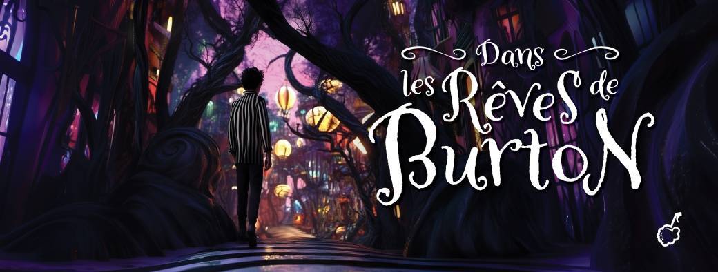 Dans les rêves de Tim Burton