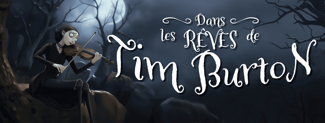 Dans les rêves de Tim Burton