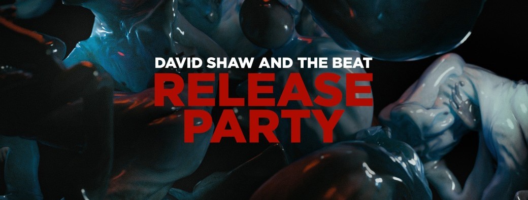 David Shaw And The Beat - Release Party