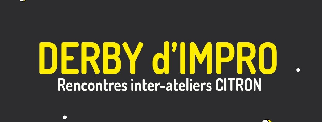 Derby d'impro CITRON