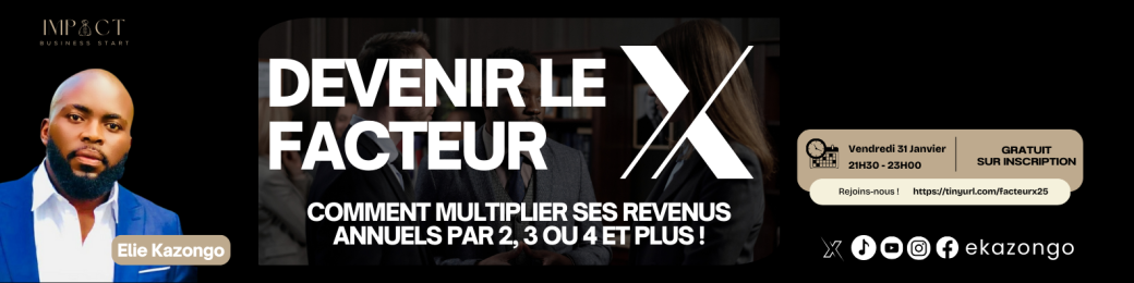 Devenir le Facteur X - Multiplier ses revenus annuels par 2, 3, 4 et plus !