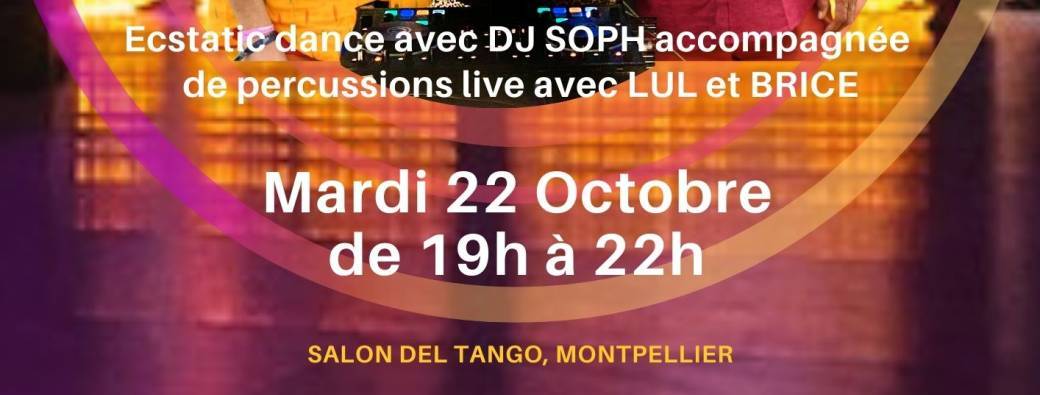 Ecstatic Dance Montpellier 22/10/24 avec DJ Soph et percussions live