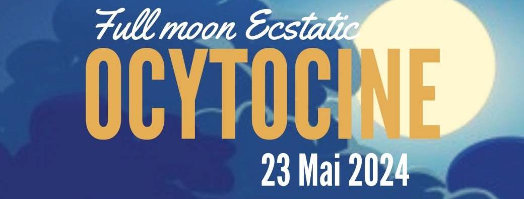 Ecstatic Dance Ocytocine Full Moon 23/05/24