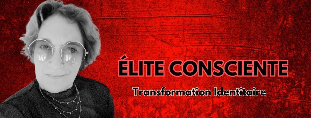 ELITE CONSCIENTE Ambiance Transformation Identitaire