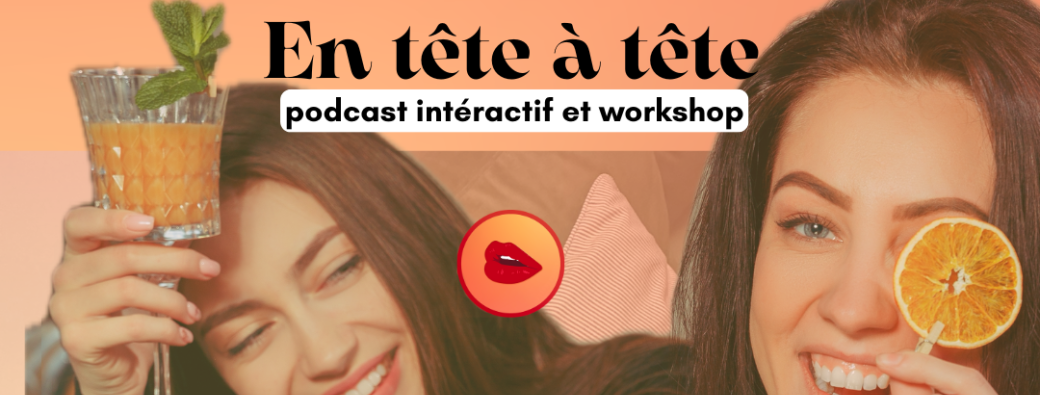 Soirée En tête à tête - Podcast live et Atelier Connexion