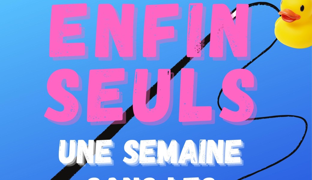 Enfin seuls, une semaine sans les gosses !