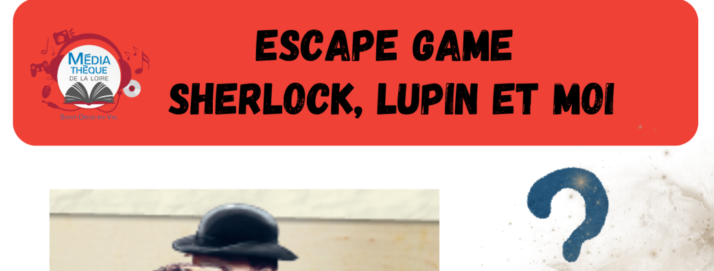 Escape Game Sherlock, Lupin et moi