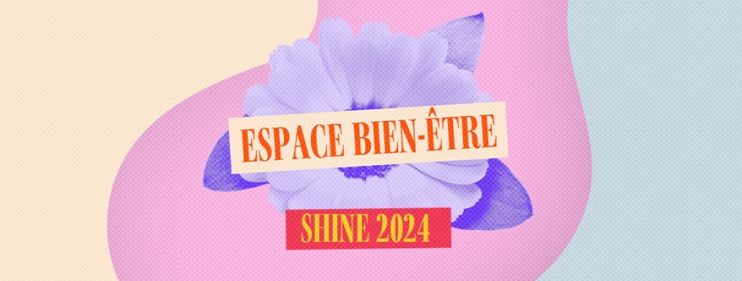 Espace Bien-Être - Shine 2024