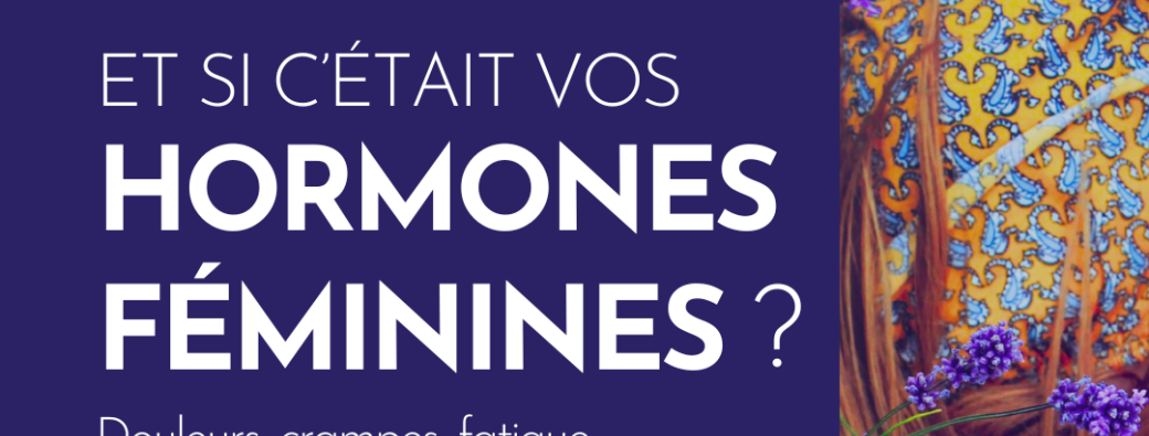 Et si c’était vos hormones féminines ? - Webinaire (gratuit)