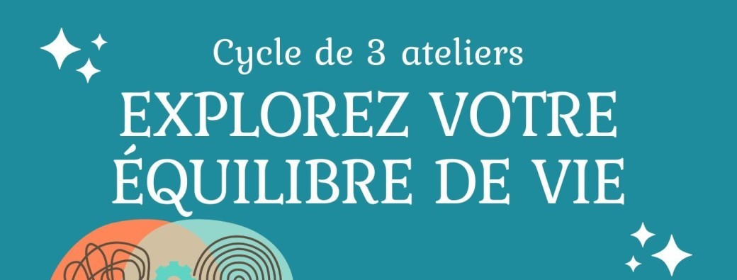 Explorez votre équilibre de vie en 3 ateliers