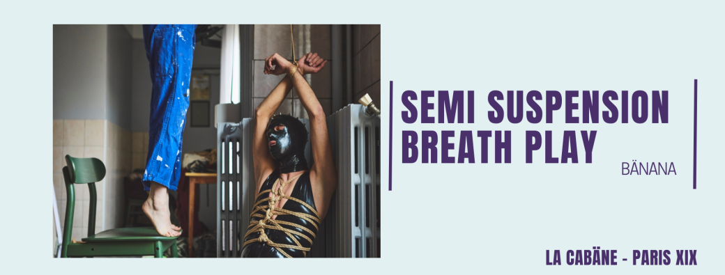 EXTRA DATE [SAM - 24 MAI] Semi-suspension : Breath Play