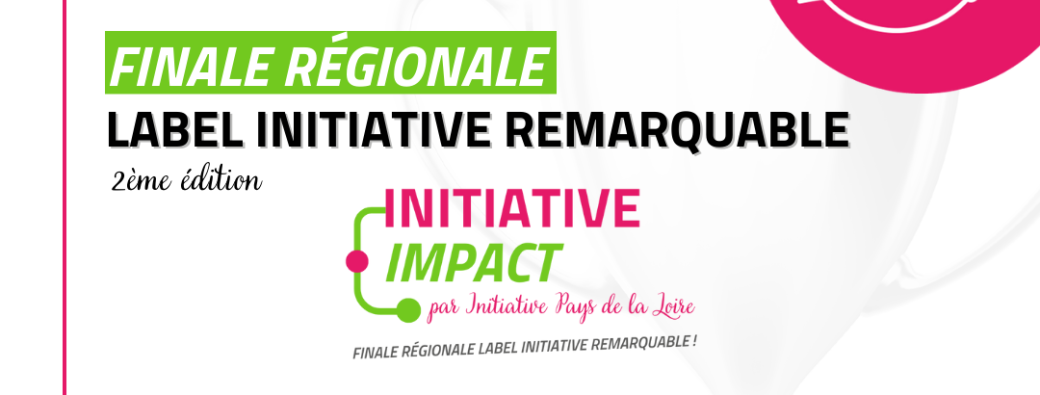 Finale Régionale Label Initiative Remarquable 2024