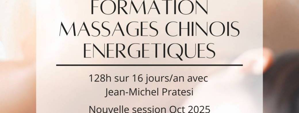 Formation 2025 Massages Chinois énergétiques par Jean Michel Pratesi