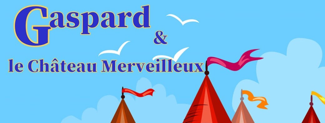 Gaspard et le château merveilleux (4-10 ans)