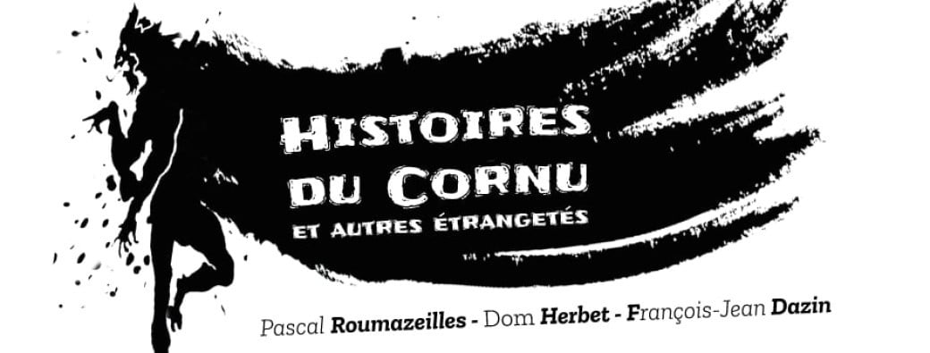 Histoires du Cornu et autres étrangetés