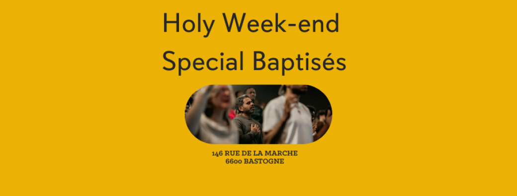 Holy week- end spécial baptisés