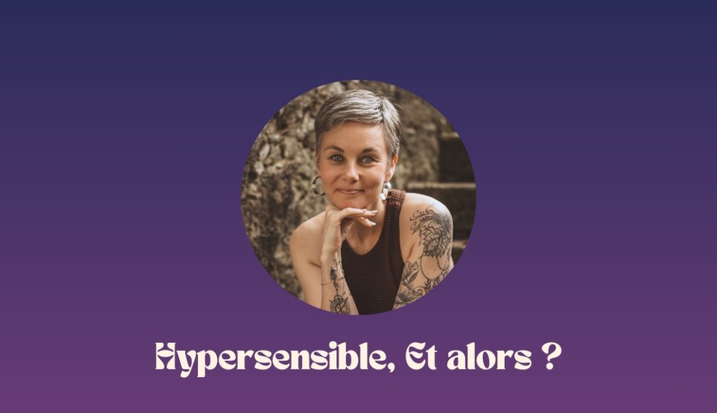 Hypersensible, Et alors ?