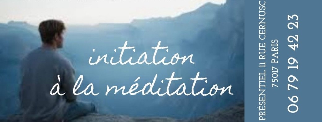 Initiation à la méditation - samedi 28 septembre - paris 17