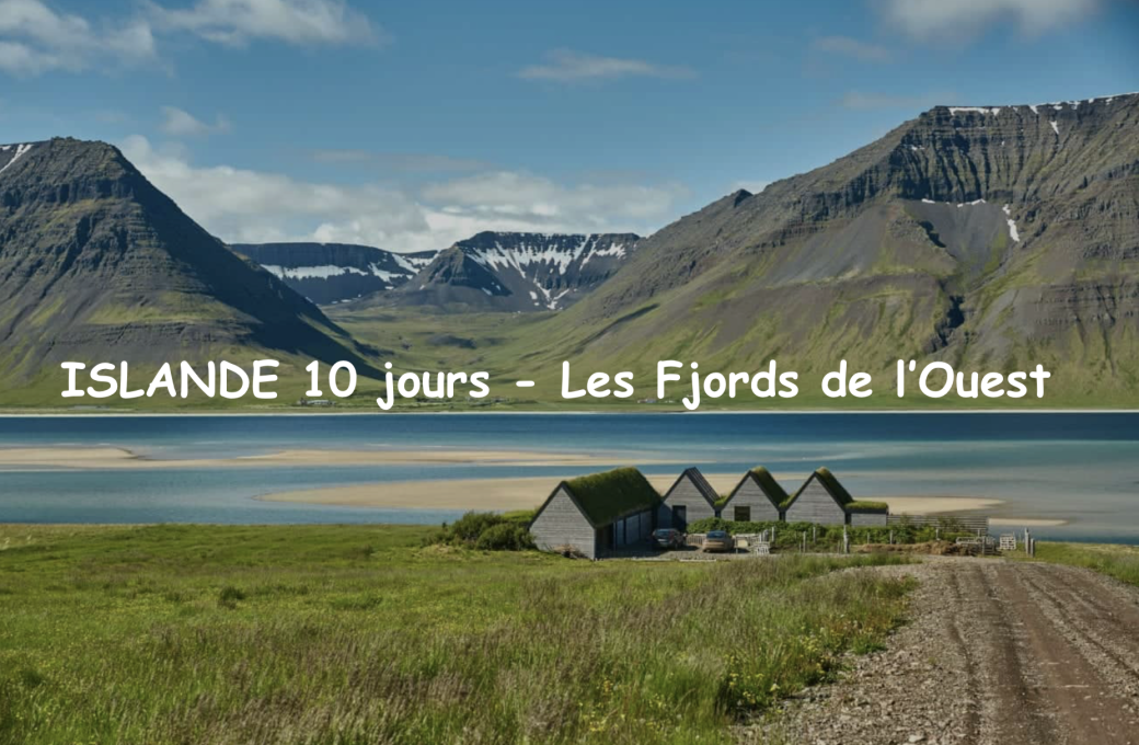 ISLANDE - Les Fjords de l'Ouest + Les hautes Terres