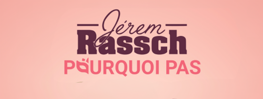 Jérem Rassch dans Pourquoi pas - La suite...