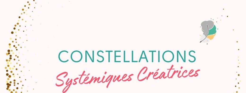 Journée | Constellations Systémiques Créatrices | Ouverte aux constellations familiales