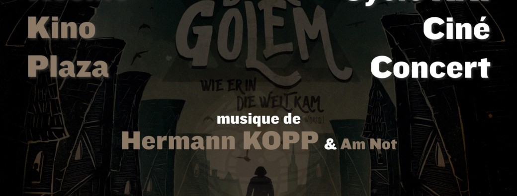 Kosmo Kino Plaza - Cycle XXI : Der Golem : Wie er in die Welt kam / Hermann KOPP & Am Not