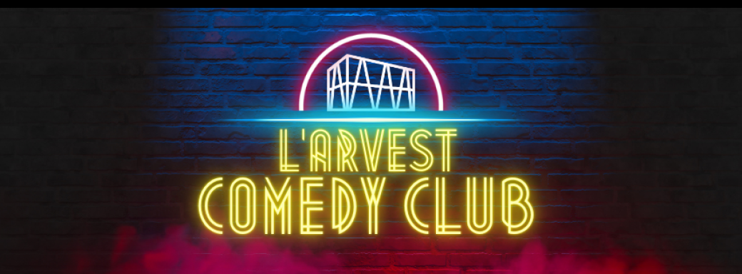 L’Arvest Comedy Club - Stand Up d’humoristes