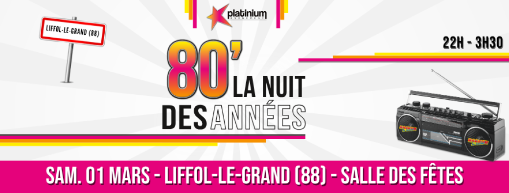 La Nuit Des Années 80 - Liffol-le-Grand - 01 mars 2025