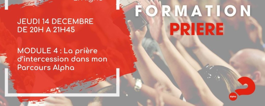 La prière d'intercession dans mon Parcours Alpha- Module 4 - En ligne