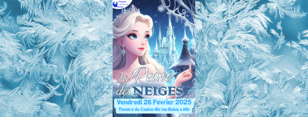 LA REINE DES NEIGES (AIX LES BAINS)