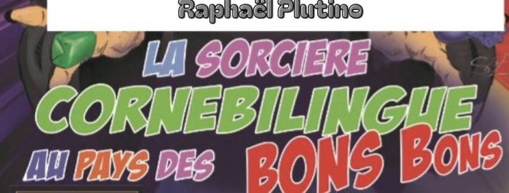 La sorcière Cornebilingue au Pays des Bons bons