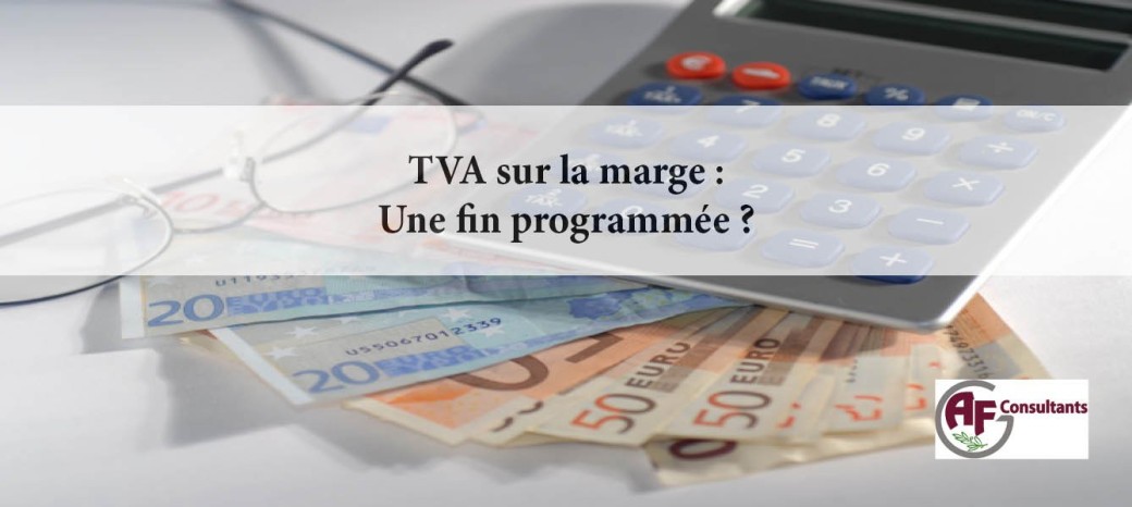 La TVA sur marge : Une fin programmée ?