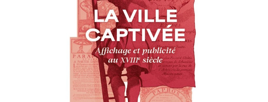 La ville captivée : affichage et publicité au 18e siècle