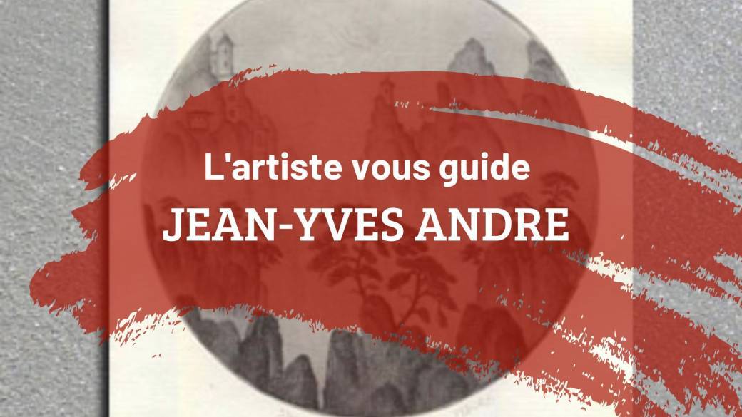 L'artiste vous guide, JEAN-YVES ANDRE