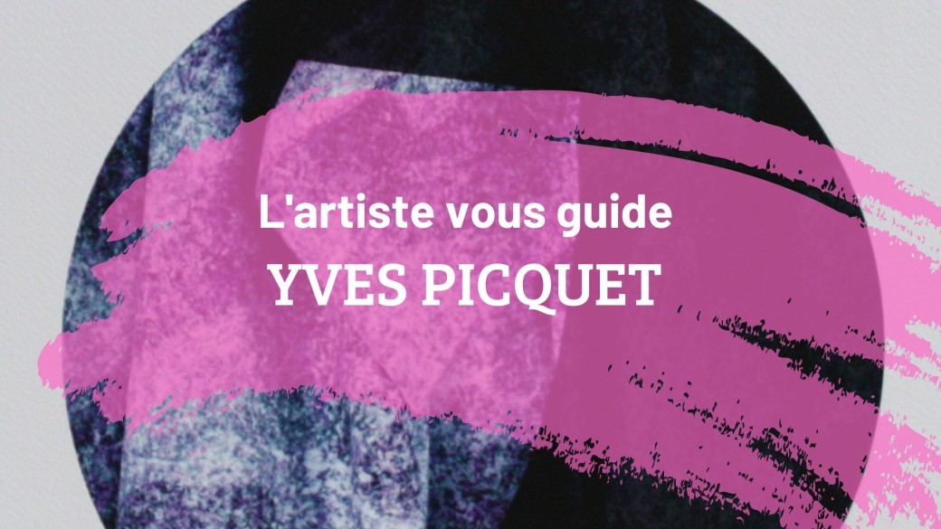 L'artiste vous guide, YVES PICQUET