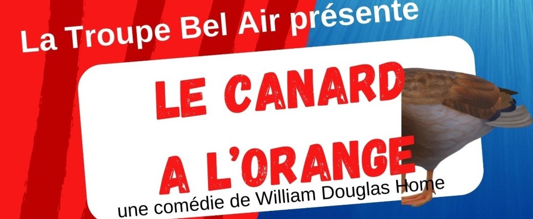 "Le canard à l'orange" par la troupe Bel Air